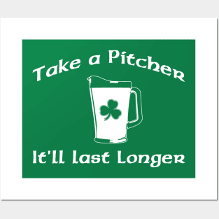 TAKE A PITCHER IT'LL LAST LONGER Posters and Art